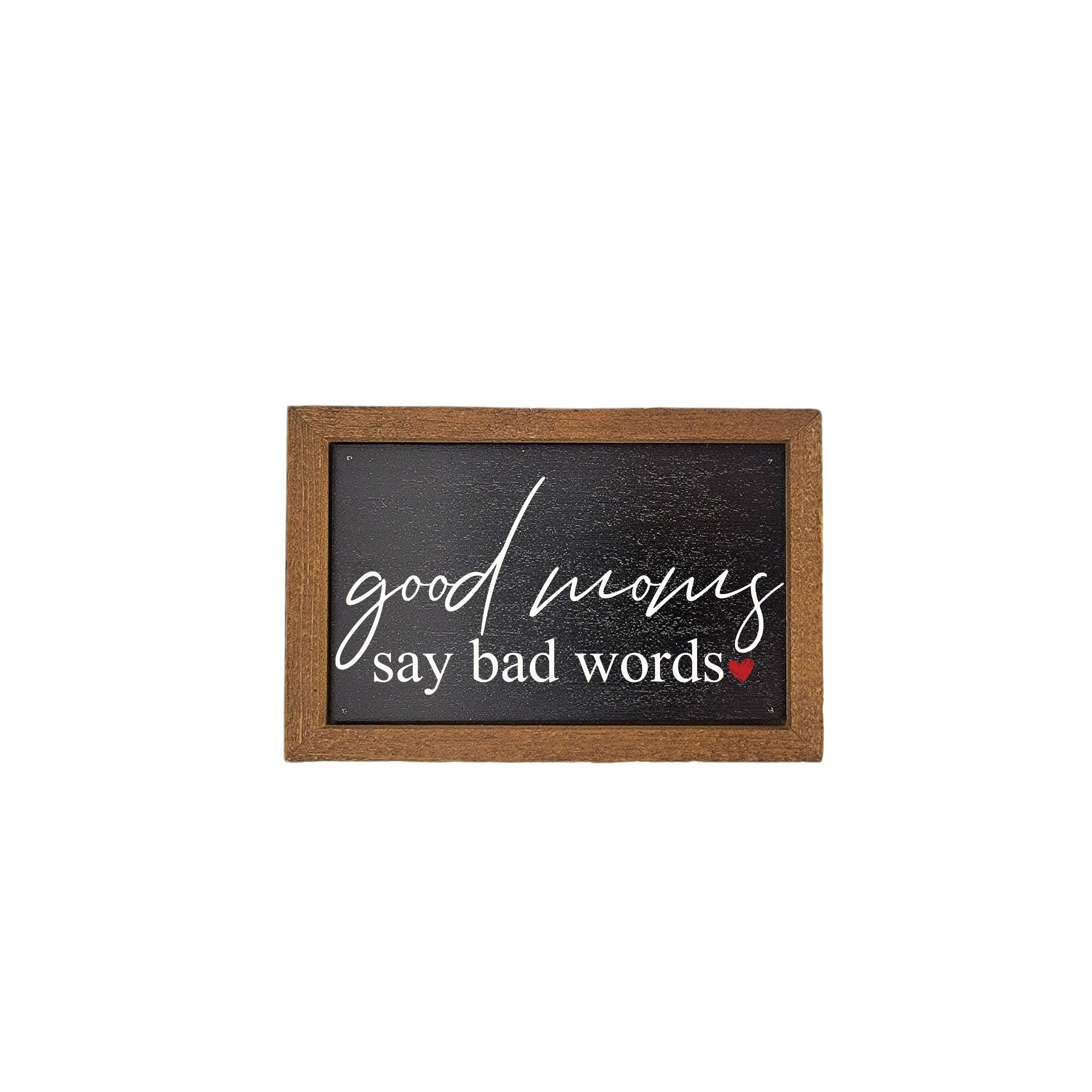 Good Moms Say Bad Words Wooden Sign
