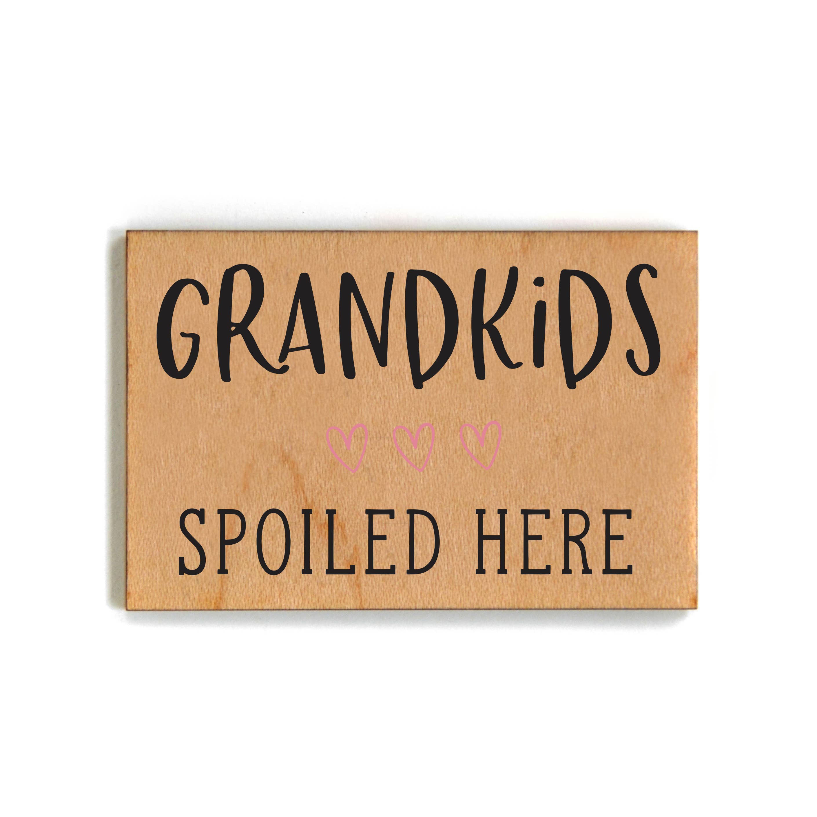 Grandkids Spoiled Here Magnet